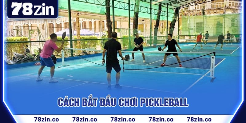 cach-bat-dau-choi-pickleball
