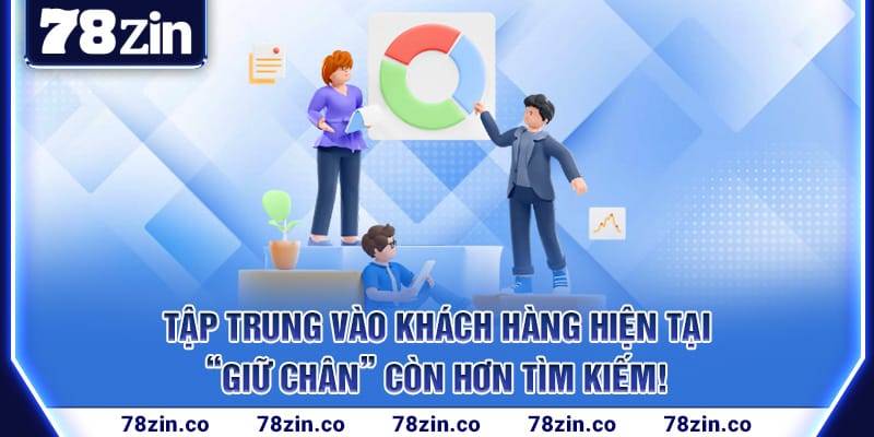 tap-trung-vao-khach-hang-hien-tai
