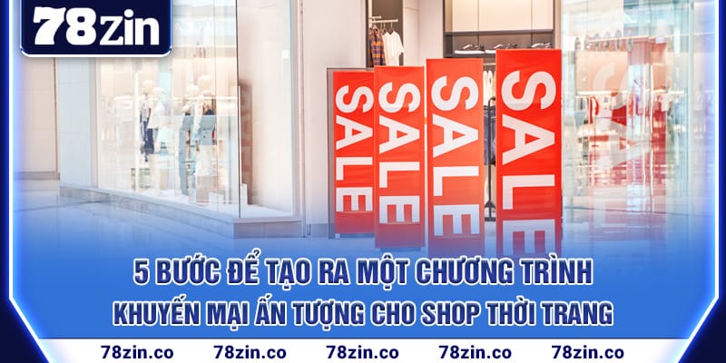 buoc-de-tao-ra-mot-chuong-trinh-khuyen-mai-an-tuong-cho-shop-thoi-trang