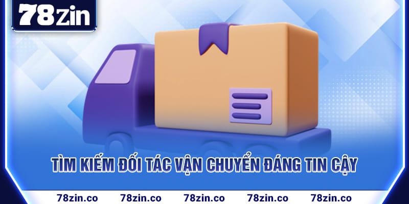 tim-kiem-doi-tac-van-chuyen-dang-tin-cay