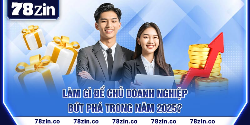 lam-gi-de-chu-doanh-nghiep-but-pha-trong-nam-2025