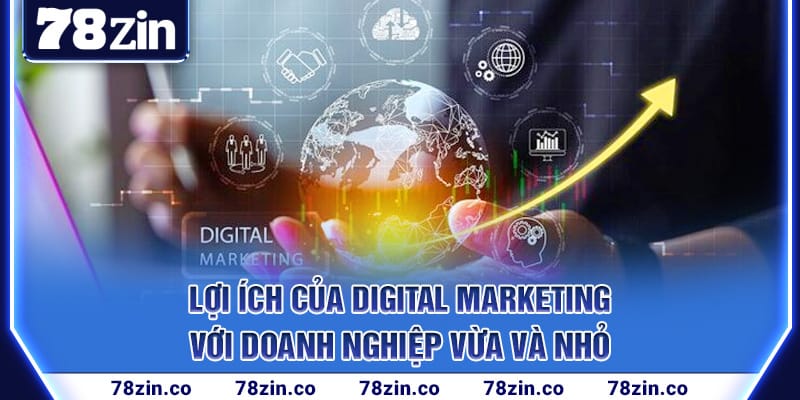 loi-ich-cua-digital-marketing-voi-doanh-nghiep-vua-va-nho