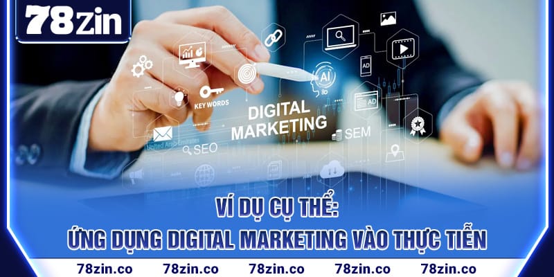 vi-du-cu-the_-ung-dung-digital-marketing-vao-thuc-tien